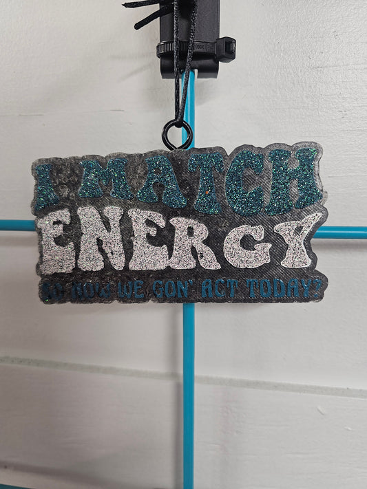 I match energy